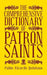 The Comprehensive Dictionary of Patron Saints by Pablo Ricardo Quintana