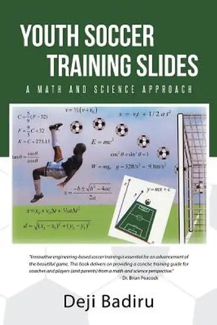 Youth Soccer Training Slides: A Math and Science Approach by Deji Badiru