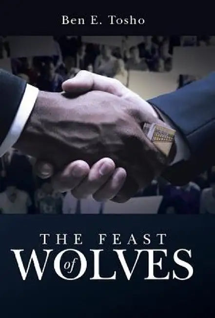 The Feast of Wolves by Ben E. Tosho