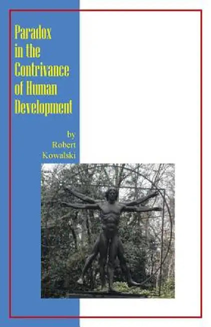 Paradox in the Contrivance of Human Development by Robert Kowalski