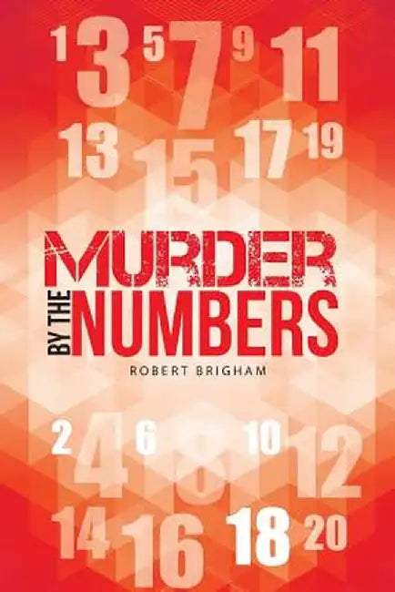 Murder by the Numbers by Robert Brigham