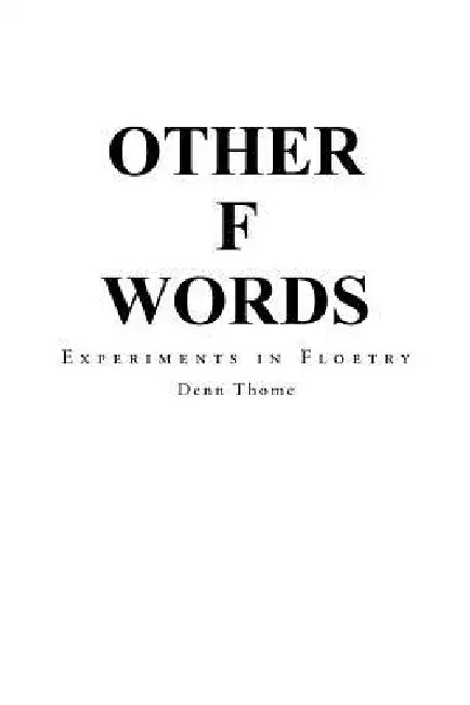 Other F Words: Experiments in Floetry by Denn Thome