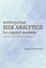 Enterprise Risk Analytics for Capital Markets: Proactive and Real-Time Risk Management by Raghurami Reddy Etukuru
