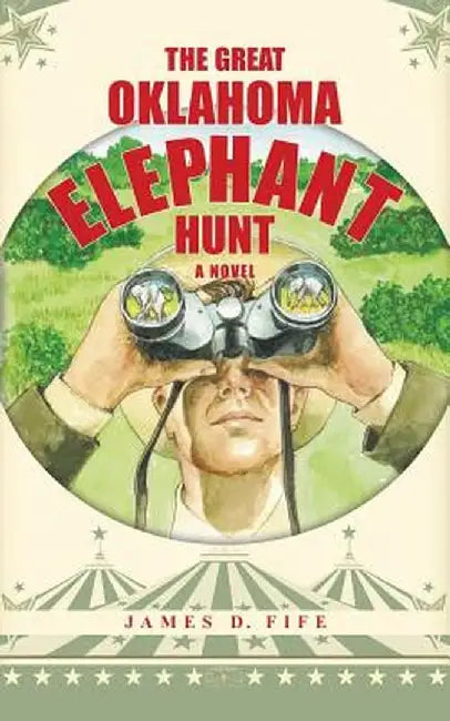 The Great Oklahoma Elephant Hunt by James D. Fife