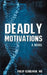 Deadly Motivations by MD Philip Schulman