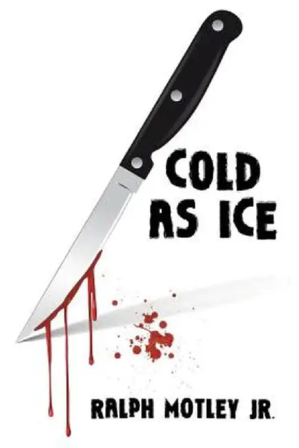 Cold as Ice by Ralph Motley Jr