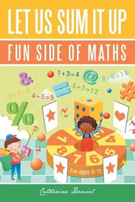 Let Us Sum It Up: Fun Side of Maths by Catherine Daniel