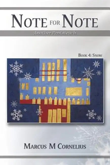 Note for Note (Another Pentateuch) - Book 4: Snow by Marcus M. Cornelius