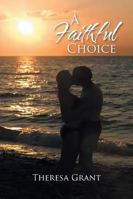 A Faithful Choice by Theresa Grant