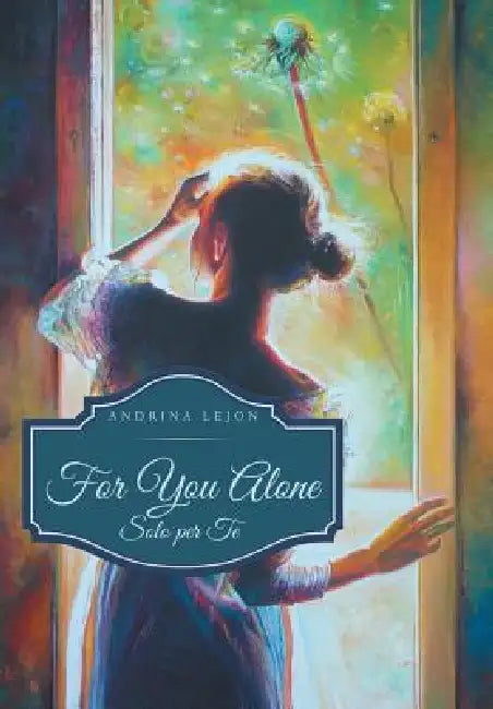 For You Alone: Solo per Te by Andrina Lejon