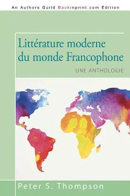Litterature Moderne Du Monde Francophone: Une Anthologie by Peter S. Thompson