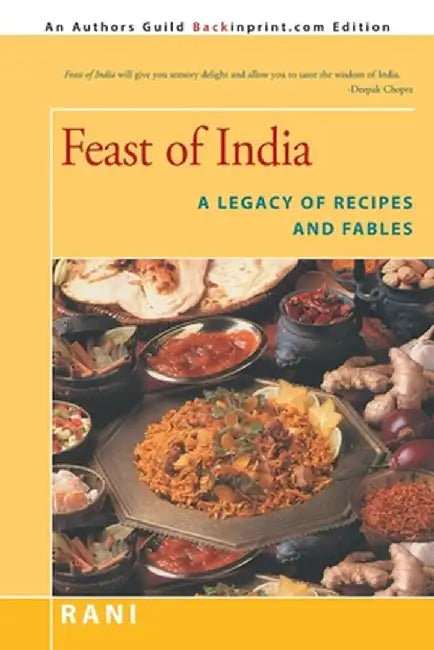 Feast of India: A Legacy of Recipes and Fables by Rani