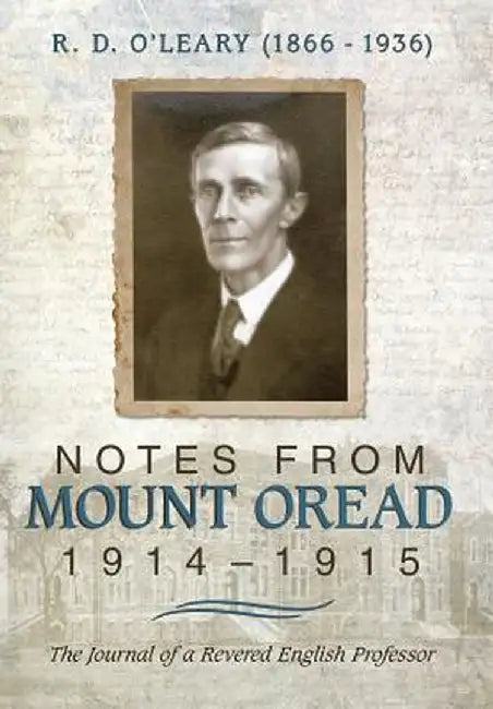 R. D. O'Leary (1866-1936): Notes from Mount Oread, 1914-1915 by MD M. R. O'Leary