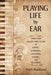 Playing Life by Ear: Notes from Eighty-Nine Years of Living, Learning, Laughing, Loving, and Believing by Doris Markland