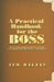 A Practical Handbook for the Boss: What Your Momma Tried to Teach You about Playing Nicely with Others by Jim Willis