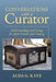 Conversations with a Curator: Understanding and Caring for Aged Textiles and Clothing by Alda G. Kaye