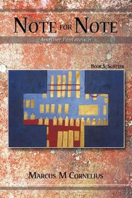 Note for Note (Another Pentateuch) - Book 5: Scatter by Marcus M. Cornelius
