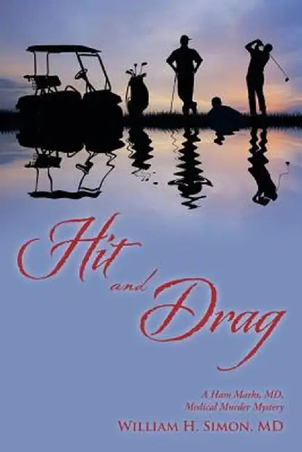 Hit and Drag: A Ham Marks, MD, Medical Murder Mystery by MD William H. Simon