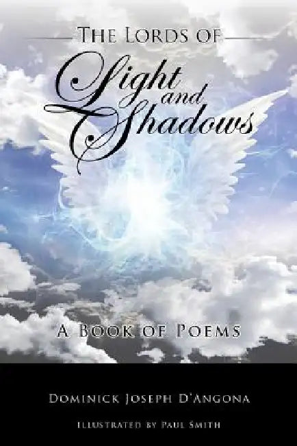 The Lords of Light And Shadows: A Book of Poems by Dominick Joseph D'Angona