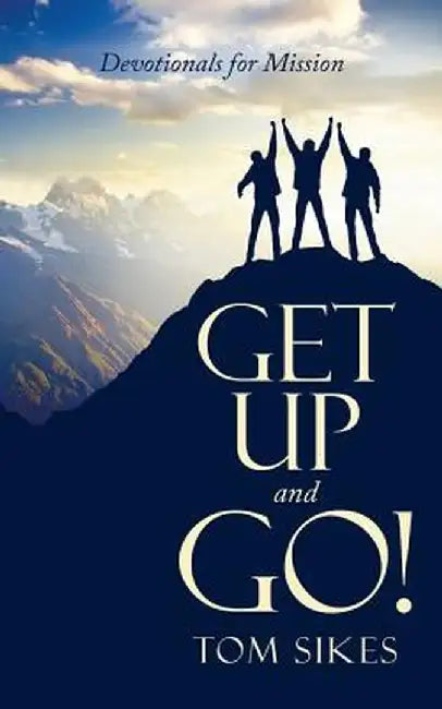 Get Up and Go!: Devotionals for Mission by Tom Sikes