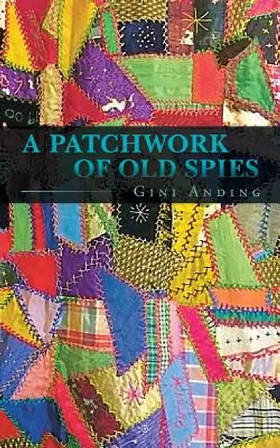 A Patchwork of Old Spies by Gini Anding