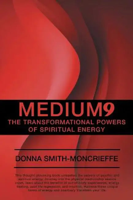 Medium9: The Transformational Powers of Spiritual Energy by Donna Smith-Moncrieffe