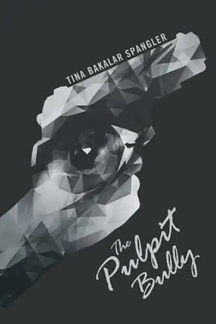 The Pulpit Bully by Tina Bakalar Spangler