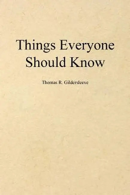 Things Everyone Should Know by Thomas R. Gildersleeve