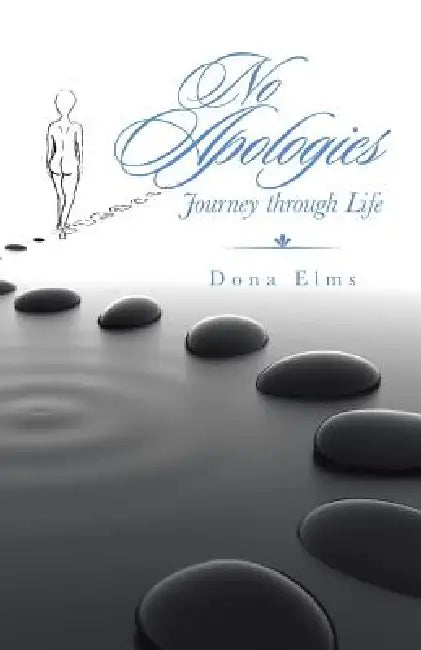 No Apologies: Journey through Life by Dona Elms