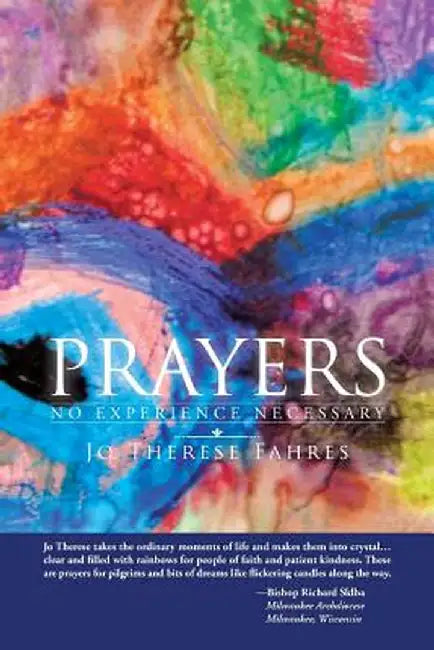 Prayers: No Experience Necessary by Jo Therese Fahres