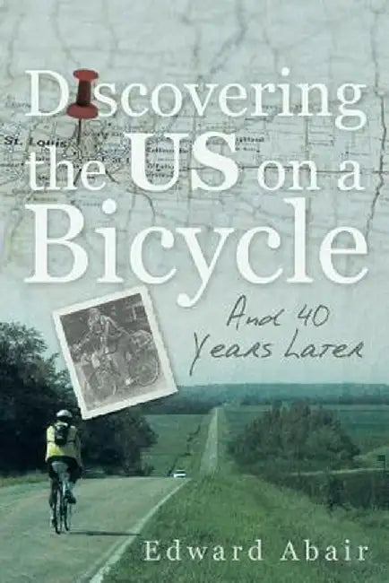 Discovering the Us on a Bicycle: And 40 Years Later by Edward Abair
