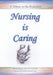 Nursing Is Caring by Msn Rn, Acns-BC Beverly Wheeler