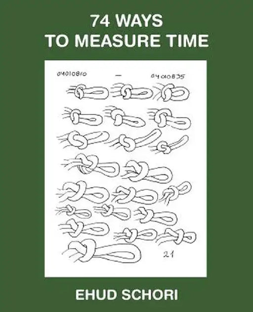 74 Ways to Measure Time by Ehud Schori