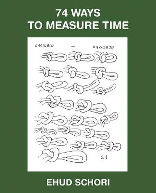74 Ways to Measure Time by Ehud Schori
