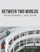 Between Two Worlds Instructor Manual: Third Edition by Alan Hidalgo