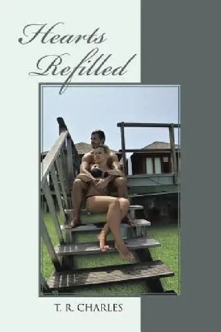 Hearts Refilled by T. R. Charles