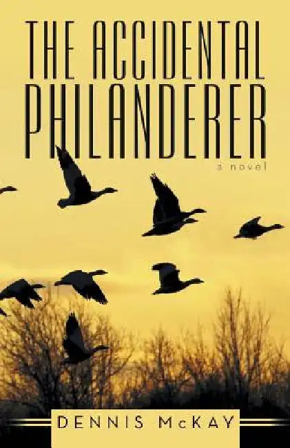 The Accidental Philanderer by Dennis McKay