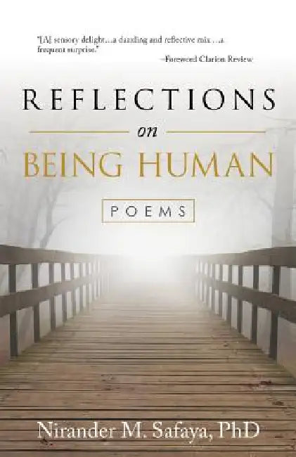 Reflections on Being Human: Poems by Nirander M. Safaya Phd