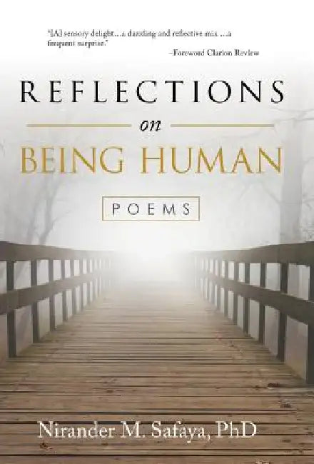Reflections on Being Human: Poems by Nirander M. Safaya Phd