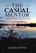 The Casual Mentor: A Lifetime of Mentoring Concepts and Practices by Hank Hoppin