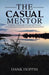 The Casual Mentor: A Lifetime of Mentoring Concepts and Practices by Hank Hoppin