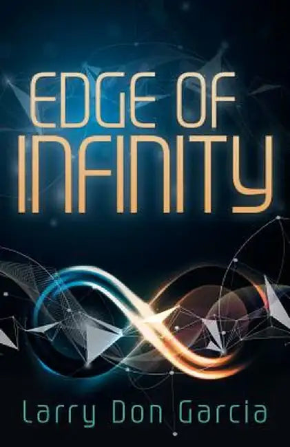 Edge of Infinity by Larry Don Garcia