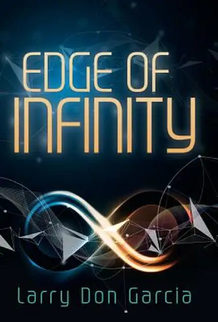 Edge of Infinity by Larry Don Garcia