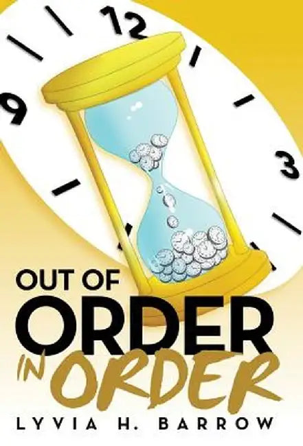 Out of Order in Order by Lyvia H. Barrow