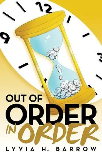 Out of Order in Order by Lyvia H. Barrow
