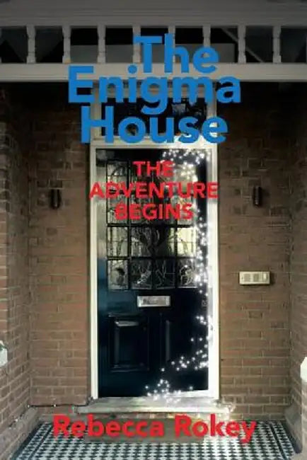 The Enigma House: The Adventure Begins by Rebecca Rokey