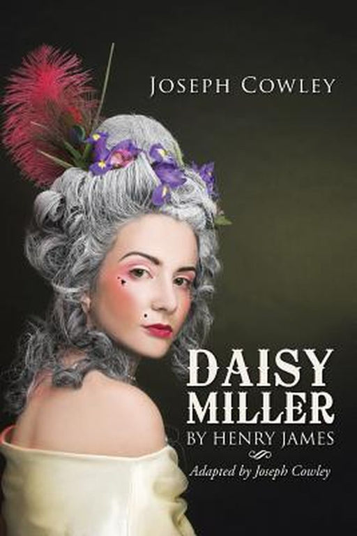 Daisy Miller by Henry James: Adapted by Joseph Cowley: Author by Joseph