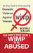You Don't Have to Be a Wimp to Be Abused: An Easy Guide to Understanding Domestic Violence Against Women by Beverly Wallin