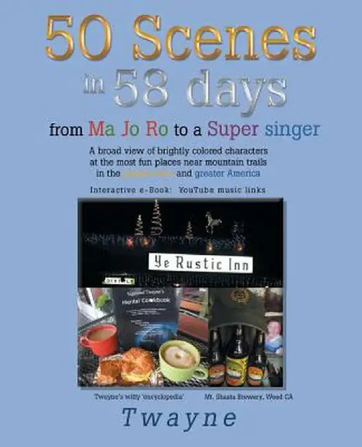50 Scenes in 58 Days: From Ma Jo Ro to a Super Singer by Twayne