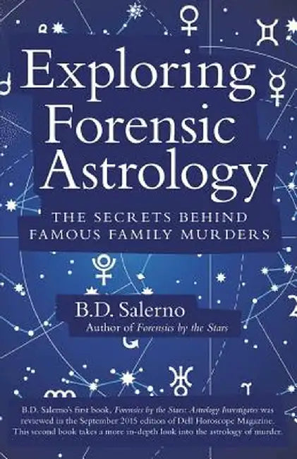 Exploring Forensic Astrology: The Secrets Behind Famous Family Murders by B. D. Salerno
